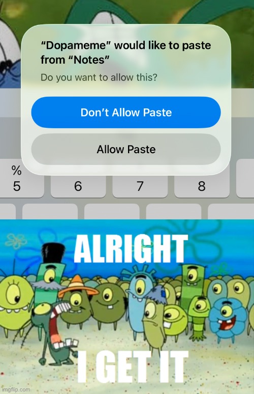 I OBVIOUSLY pressed Allow Paste, no need to repeat yourself | image tagged in alright i get it,copy paste,allow paste,repetitive,annoying | made w/ Imgflip meme maker