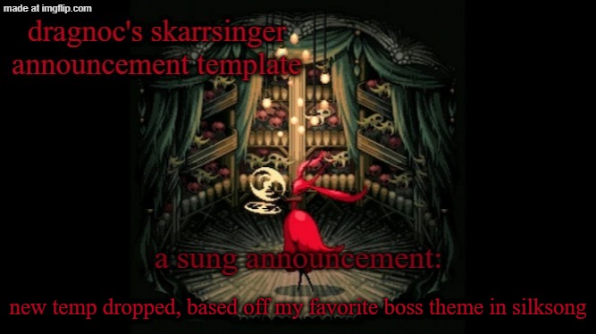 skarrsinger has a beautiful voice | new temp dropped, based off my favorite boss theme in silksong | image tagged in dragnoc's skarrsinger karmelita announcement temp | made w/ Imgflip meme maker