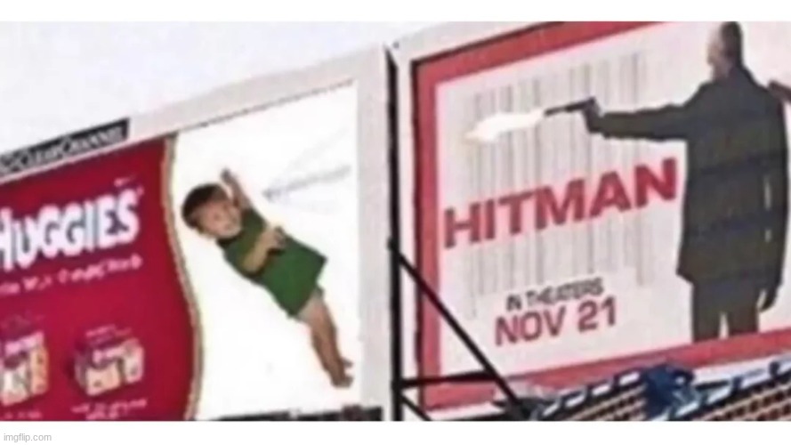 Huggies Vs Hitman :D | image tagged in huggies vs hitman d | made w/ Imgflip meme maker