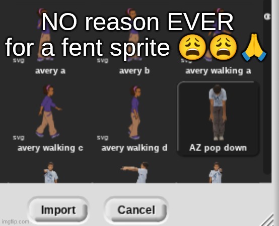 s | NO reason EVER for a fent sprite 😩😩🙏 | made w/ Imgflip meme maker
