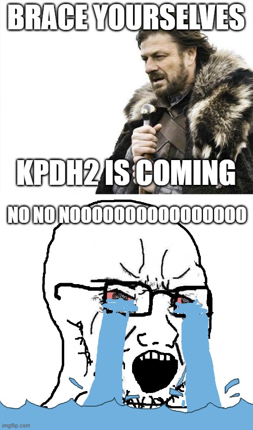 BRACE YOURSELVES; KPDH2 IS COMING; NO NO NOOOOOOOOOOOOOOOO | image tagged in memes,brace yourselves x is coming,wojack crying nooo,kpop demon hunters | made w/ Imgflip meme maker