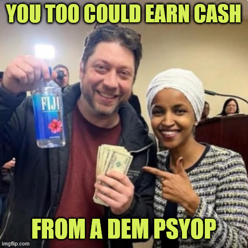 YOU TOO COULD EARN CASH FROM A DEM PSYOP | made w/ Imgflip meme maker