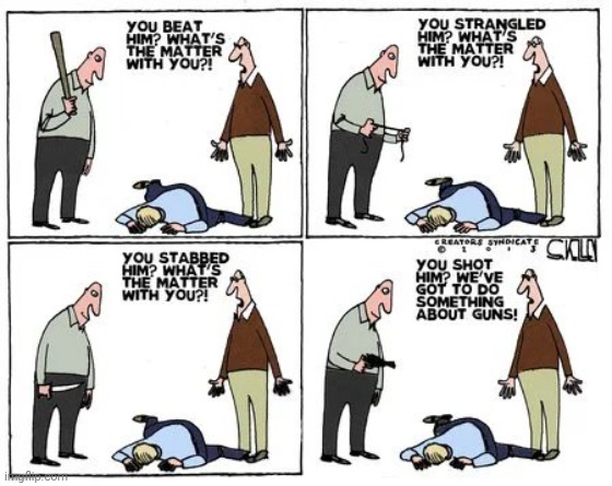 Democrat Solutions | image tagged in gun control,don't miss,easy as that,democrats democratting,you guys always act like you're better than me | made w/ Imgflip meme maker