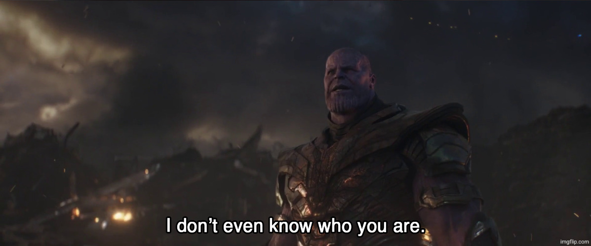 I don't know even who you are | image tagged in i don't know even who you are | made w/ Imgflip meme maker
