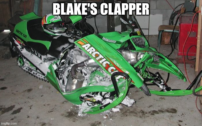 BLAKE'S CLAPPER | image tagged in snowmobile | made w/ Imgflip meme maker