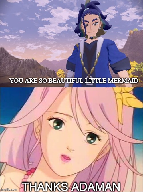 adaman falls in love with the little mermaid | YOU ARE SO BEAUTIFUL LITTLE MERMAID; THANKS ADAMAN | image tagged in who falls in love with the little mermaid,the little mermaid,pokemon legends arceus,pokemon,adaman,videogames | made w/ Imgflip meme maker