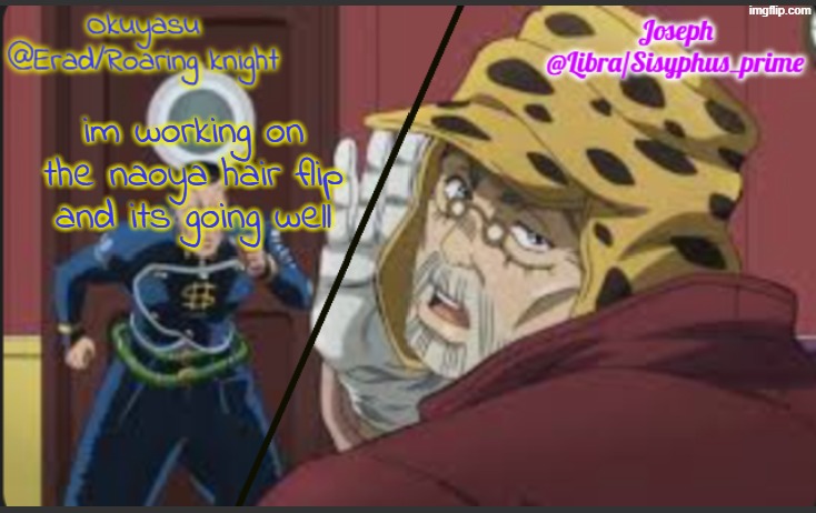 Erad and Libra JJBA shared temp | im working on the naoya hair flip and its going well | image tagged in erad and libra jjba shared temp | made w/ Imgflip meme maker