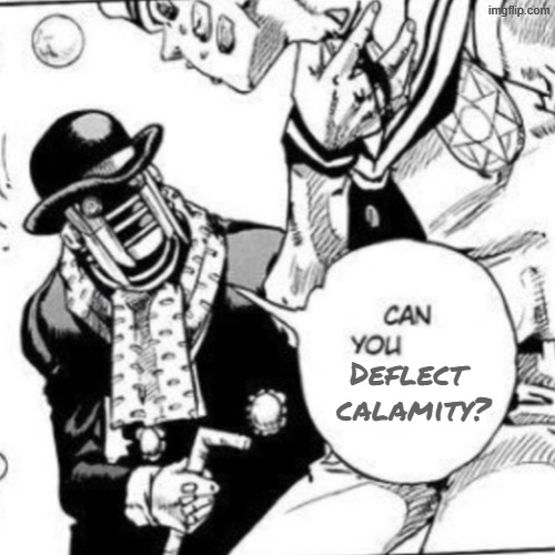Wonder of u saying “can you…..” | Deflect
 calamity? | image tagged in wonder of u saying can you | made w/ Imgflip meme maker