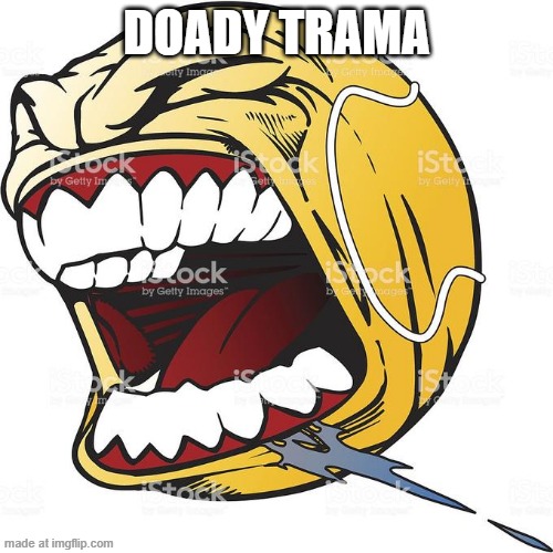 Lets fucking gooooooo | DOADY TRAMA | image tagged in lets fucking gooooooo | made w/ Imgflip meme maker