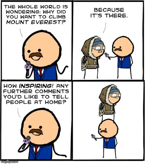 Mount Everest | image tagged in mt everest,mountain,mount everest,cyanide and happiness,mountains,comics | made w/ Imgflip meme maker