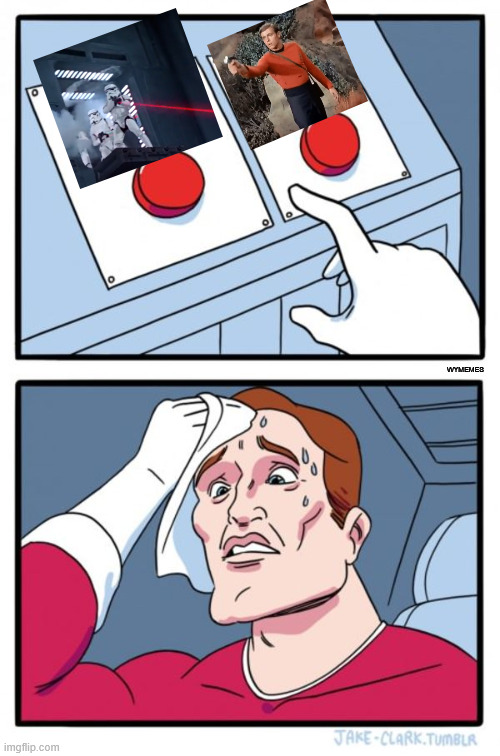 A paradox... | WYMEMES | image tagged in memes,two buttons,star wars,star trek,star trek red shirts,stormtrooper | made w/ Imgflip meme maker