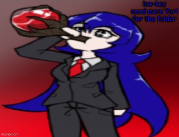 drunk on tree sap | low-key need more Yuri for the folder | image tagged in drunk on tree sap | made w/ Imgflip meme maker