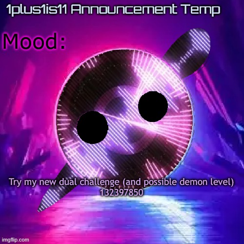 1plus1is11 Knife Party Announcement Template | Try my new dual challenge (and possible demon level)
132397850 | image tagged in 1plus1is11 knife party announcement template | made w/ Imgflip meme maker