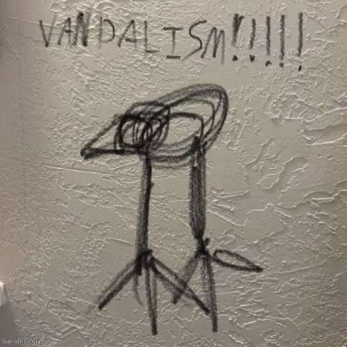 VANDALISM!!!!!!!!!!! | image tagged in vandalism | made w/ Imgflip meme maker