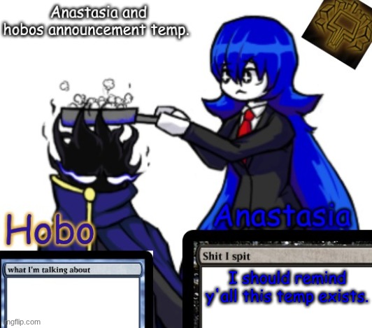 Anastasia and Hobo's shared temp | I should remind y'all this temp exists. | image tagged in anastasia and hobo's shared temp | made w/ Imgflip meme maker
