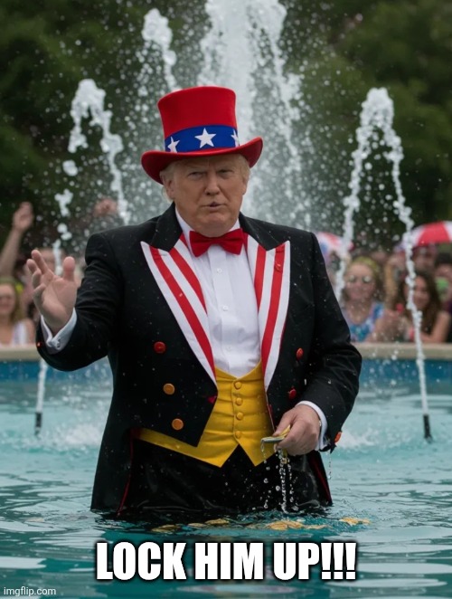 FountainClown | LOCK HIM UP!!! | image tagged in fountainclown | made w/ Imgflip meme maker