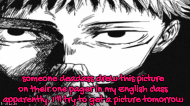 Itadori Yuji Son | someone deadass drew this picture on their one pager in my English class apparently. I'll try to get a picture tomorrow | image tagged in itadori yuji son | made w/ Imgflip meme maker