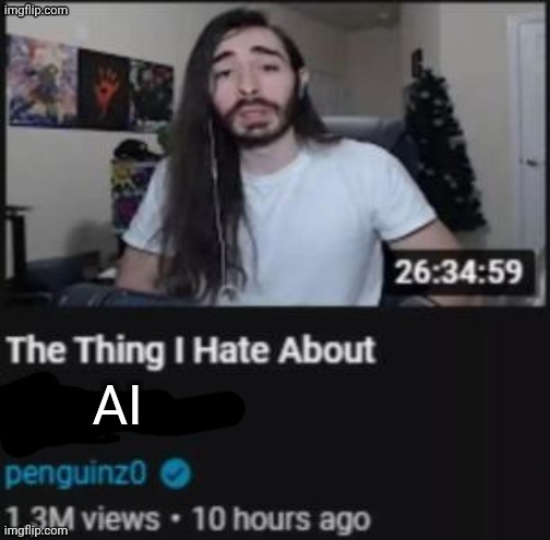 The thing I hate about | AI | image tagged in the thing i hate about | made w/ Imgflip meme maker