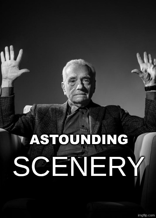 Absolute Cinema Blank | ASTOUNDING SCENERY | image tagged in absolute cinema blank | made w/ Imgflip meme maker