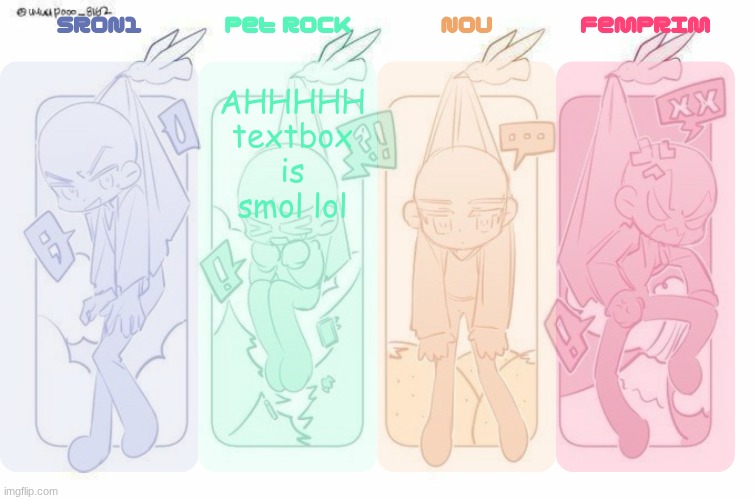 TA-DA! | AHHHHH textbox is smol lol | image tagged in sron1 pet rock nou and femprim's shared temp | made w/ Imgflip meme maker