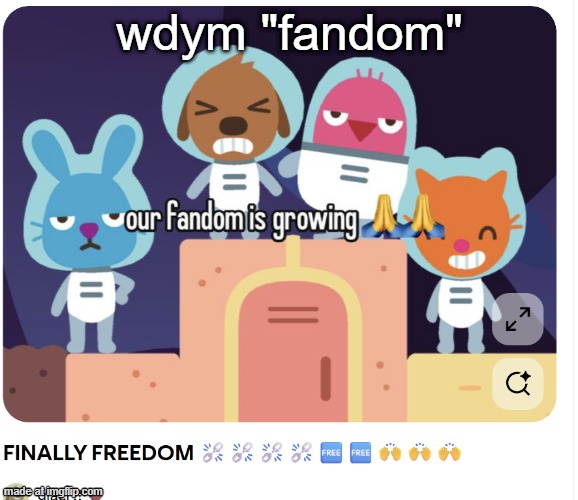 i also gotten rl deadazz on pinterest so i joined the fandom (it was my childhood thats why) | wdym "fandom" | made w/ Imgflip meme maker