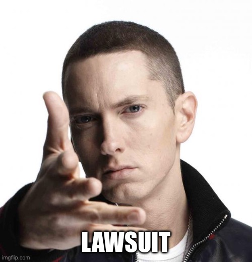 Eminem video game logic | LAWSUIT | image tagged in eminem video game logic | made w/ Imgflip meme maker