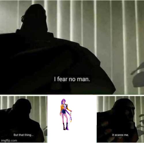 I fear no man | image tagged in i fear no man | made w/ Imgflip meme maker