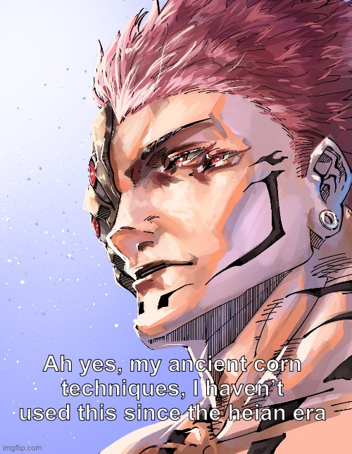 Ah yes, my ancient corn techniques, I haven’t used this since the heian era | made w/ Imgflip meme maker