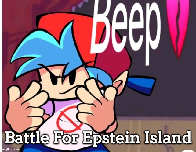 Beep | Battle For Epstein Island | image tagged in beep | made w/ Imgflip meme maker