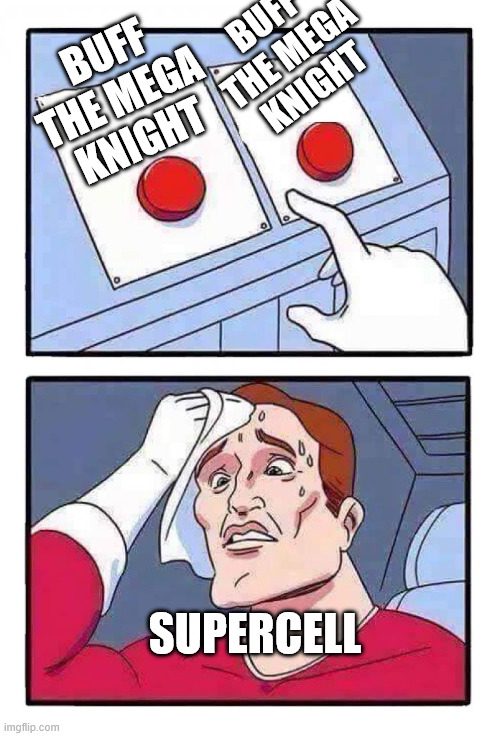 This Or That | BUFF THE MEGA KNIGHT; BUFF THE MEGA KNIGHT; SUPERCELL | image tagged in this or that | made w/ Imgflip meme maker