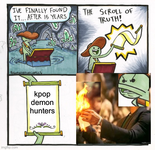 The Scroll Of Truth | kpop demon hunters | image tagged in memes,the scroll of truth | made w/ Imgflip meme maker