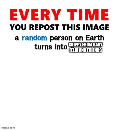 YES | SKIPPY FROM BABY FELIX AND FRIENDS | image tagged in baby felix and friends,skippy,skippy the dog | made w/ Imgflip meme maker