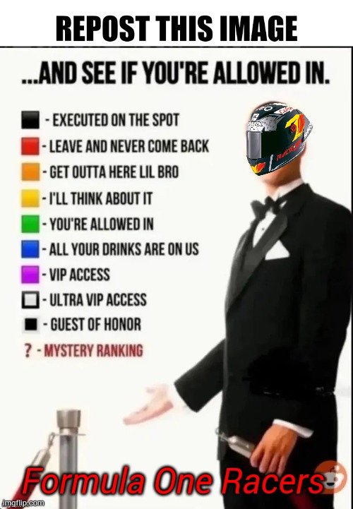 Repost This Image And See If You re Allowed In F1 | Formula One Racers | image tagged in repost this image and see if you re allowed in,f1 | made w/ Imgflip meme maker