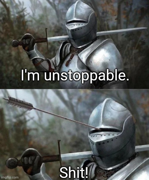 Not very Protective | I'm unstoppable. Shit! | image tagged in arrow in armor,funny memes | made w/ Imgflip meme maker