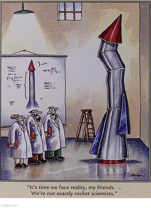 They’re great big phonies… | image tagged in the far side,comics,rocket,bent up,face facts,not rocket scientists | made w/ Imgflip meme maker