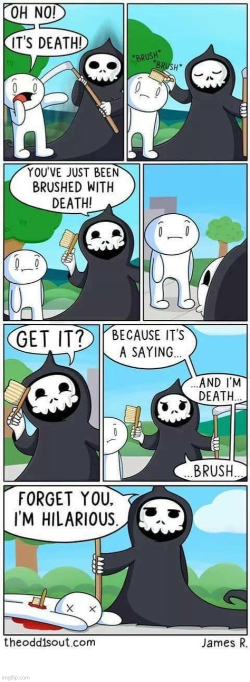 What (not) laughing at death got him… | image tagged in comics,the odd is out,grim reaper,brush with death,funny | made w/ Imgflip meme maker