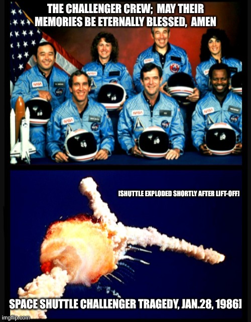 expression memes | THE CHALLENGER CREW;  MAY THEIR MEMORIES BE ETERNALLY BLESSED,  AMEN; [SHUTTLE EXPLODED SHORTLY AFTER LIFT-OFF]; SPACE SHUTTLE CHALLENGER TRAGEDY, JAN.28, 1986] | image tagged in nasa,challenger,spaceshuttle | made w/ Imgflip meme maker