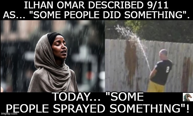 politics | ILHAN OMAR DESCRIBED 9/11 AS... "SOME PEOPLE DID SOMETHING". | image tagged in political meme | made w/ Imgflip meme maker