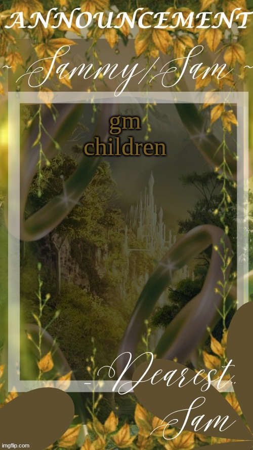 sams LOTR temp (thx v) | gm children | image tagged in sams lotr temp thx v | made w/ Imgflip meme maker