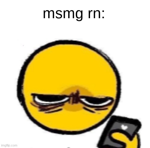 wow guys imgflip is garbage | msmg rn: | image tagged in looking at phone | made w/ Imgflip meme maker