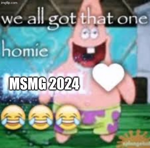 MSMG 2024 | made w/ Imgflip meme maker
