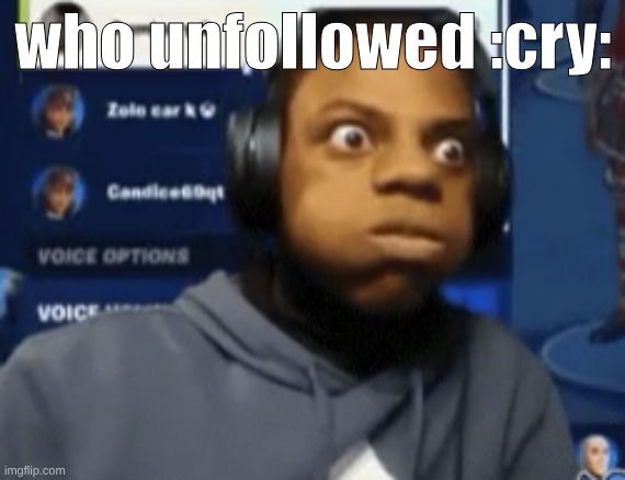 speed blowing | who unfollowed :cry: | image tagged in speed blowing | made w/ Imgflip meme maker
