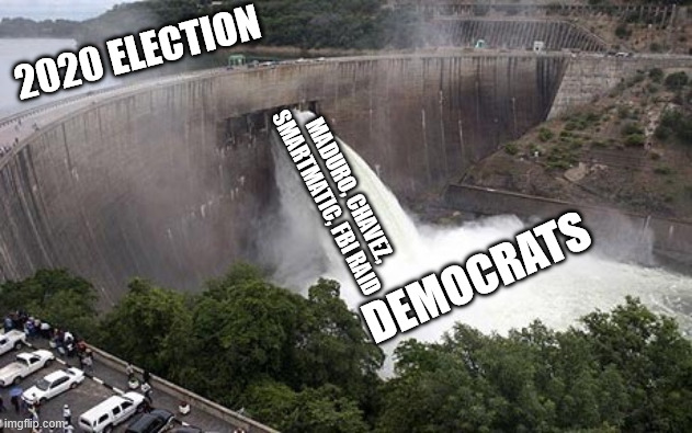 Flood of corruption | 2020 ELECTION; MADURO, CHAVEZ, SMARTMATIC, FBI RAID; DEMOCRATS | image tagged in floodgate,venezuela,election 2020,chavez | made w/ Imgflip meme maker