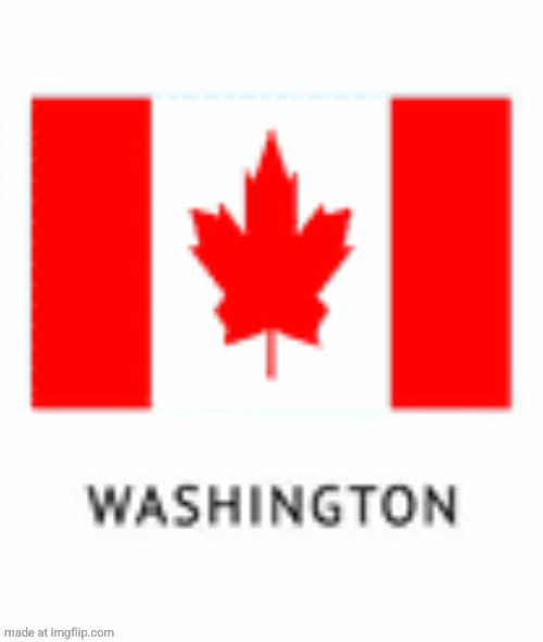 Very confusing! -OakleyMendelevia | image tagged in canada,washington,confusion,memes | made w/ Imgflip meme maker