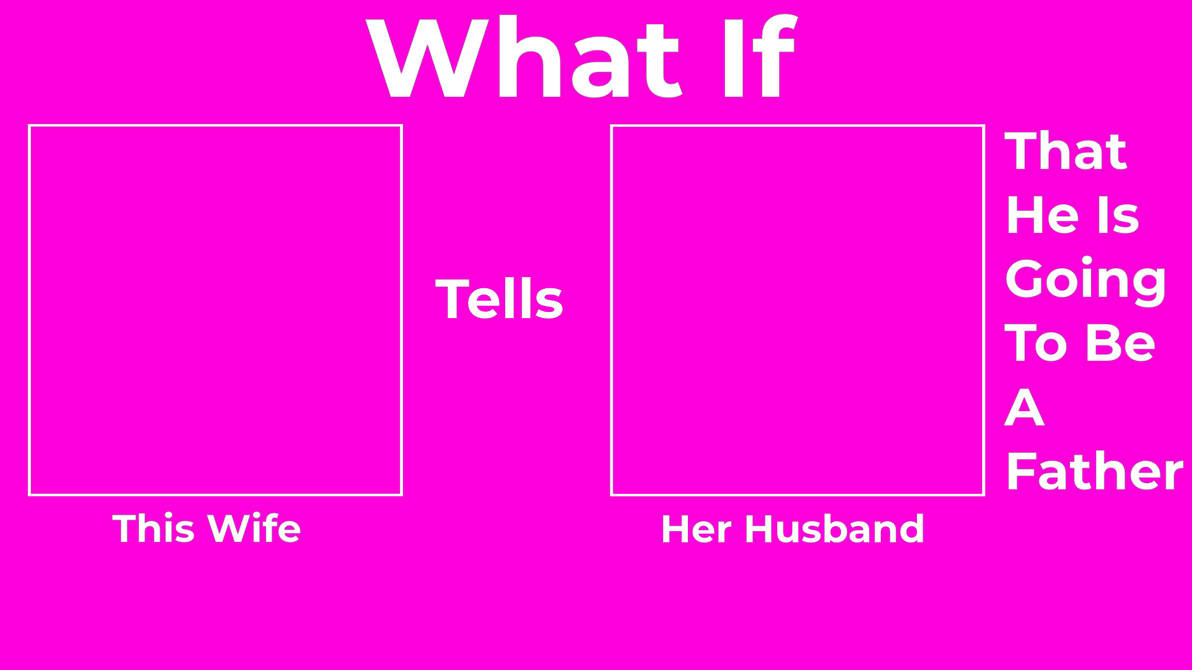 Pregnancy Announcement Meme (Mine) Blank Meme Template