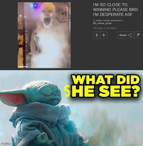 image tagged in baby yoda what did he see | made w/ Imgflip meme maker