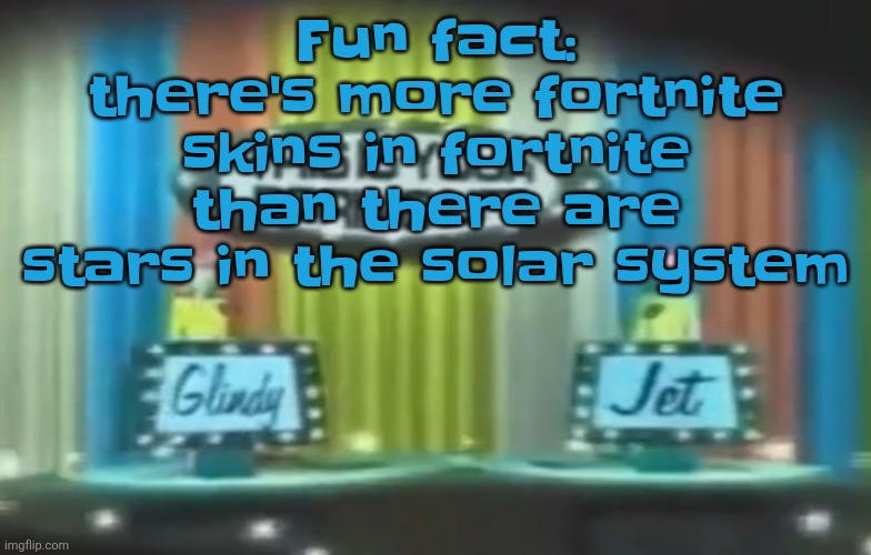 How 2026 be moving so far | Fu​​n fact: there's more fortnite skins in fortnite than there are stars in the solar system | image tagged in how 2026 be moving so far | made w/ Imgflip meme maker