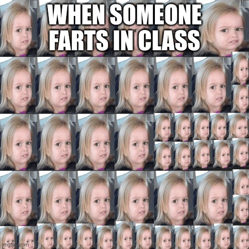 WTH Bruh | WHEN SOMEONE FARTS IN CLASS | image tagged in stinky,what are you doing step bro,side eye,wtf,ummmm,disobedient | made w/ Imgflip meme maker