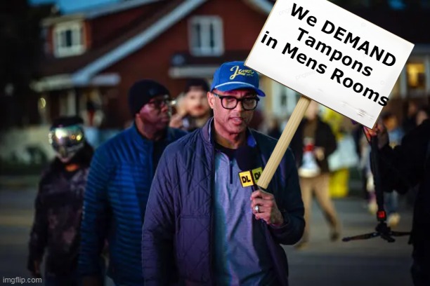 We DEMAND Tampons in Mens Rooms | made w/ Imgflip meme maker