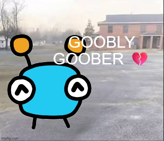 Gooblet meme :) | GOOBLY
GOOBER 💔 | image tagged in blank sybau,goobly goober | made w/ Imgflip meme maker